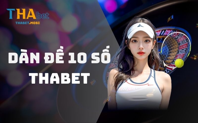 Dàn Đề Bất Bại 10 Số - Chiến Thuật Thắng Lớn Khi Cá Cược  1 Dàn dề 10 số