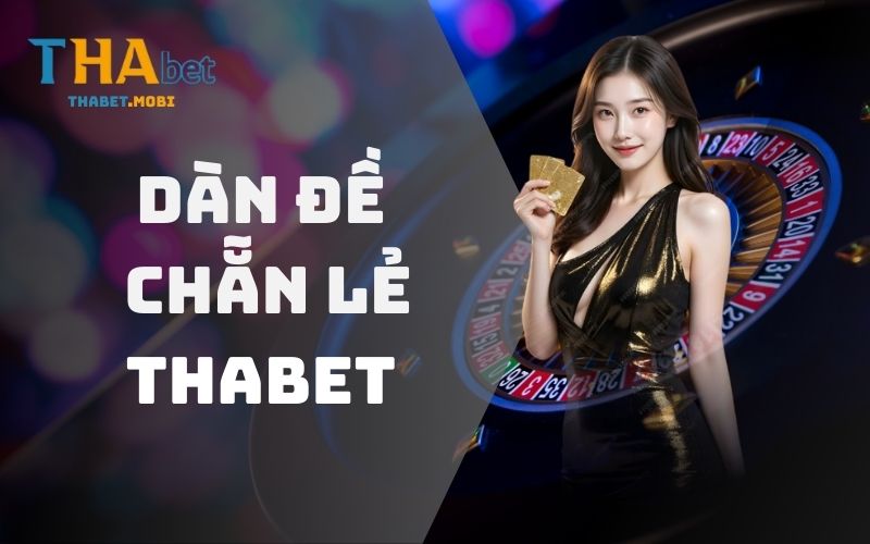 Dàn Đề Chẵn Lẻ - Chiến Thuật Thắng Lớn Khi Cá Cược  1 Dàn đề chẵn lẻ Thabet