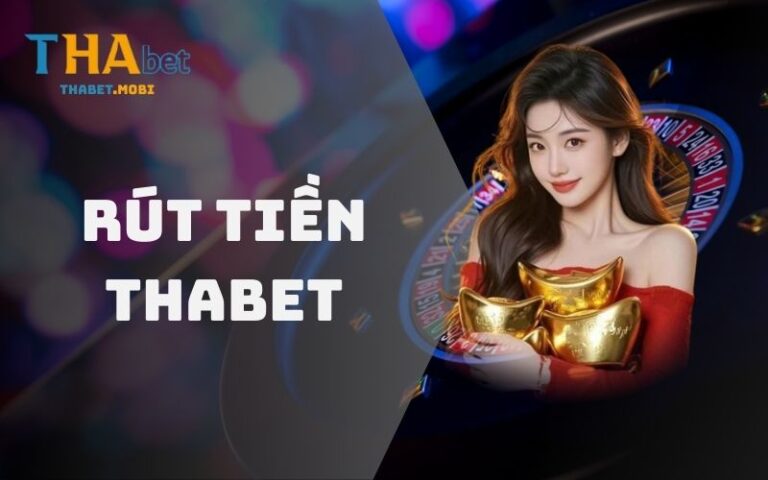 Rút Tiền Thabet Cho Hội Viên Với Nhiều Cách Thức Mới 13 Rút tiền Thabet