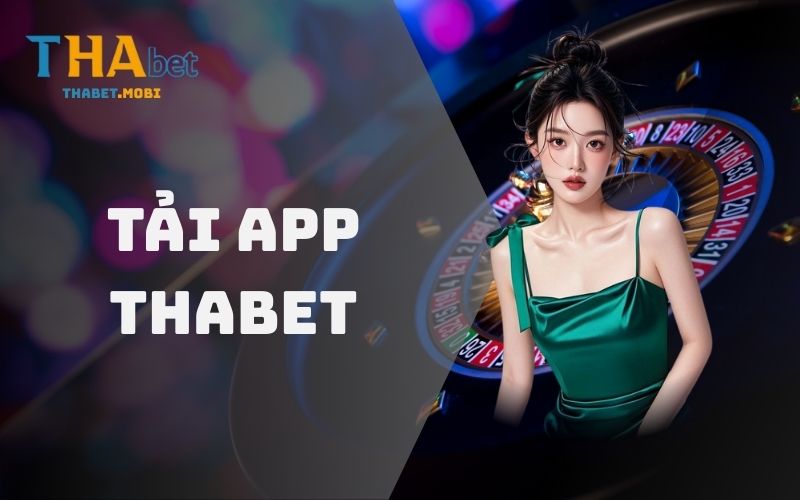 Tải App Thabet Chi Tiết Cho Mọi Hệ Điều Hành Nhanh Gọn 1 tải app thabet