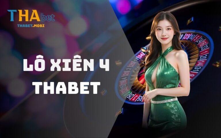 Xiên 4 – Khám Phá Cách Chơi Chuẩn Xác Siêu Lợi Nhuận 11 Lô xiên 4 tại nhà cái Thabet