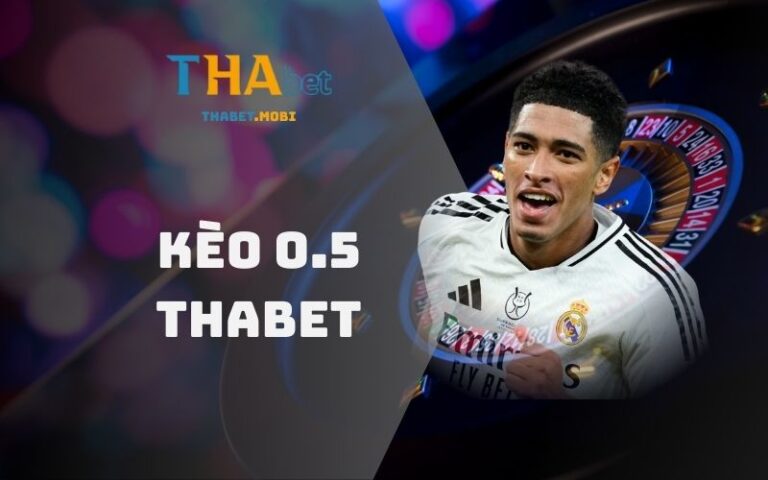 Kèo 0.5 là gì - Thấu hiểu kèo chấp nửa trái cá độ sáng suốt 5 Kèo 0.5 tại nhà cái Thabet