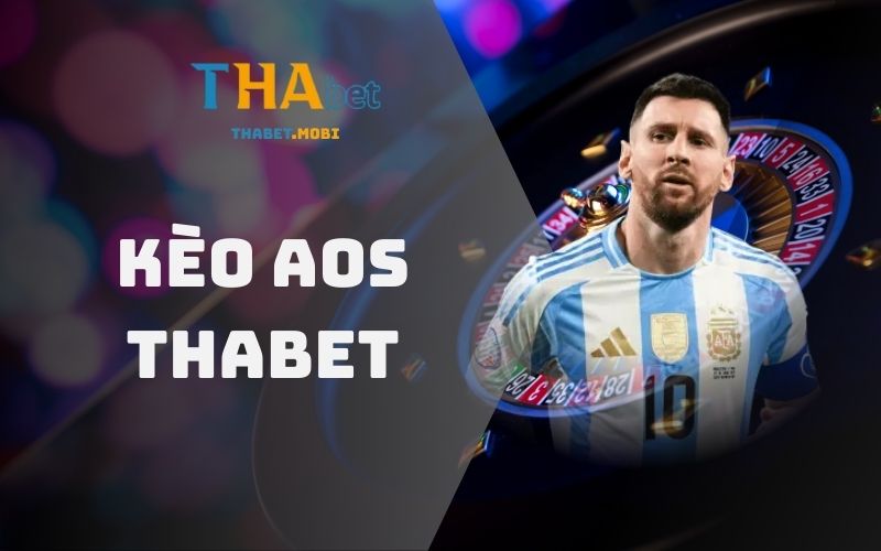 Kèo Bóng Aos Là Gì? Mẹo Nâng Cao Tỉ Lệ Thắng Khi Tham Gia 1 Kèo aos Thabet tại 8day