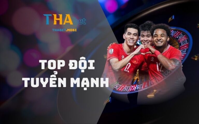 Top đội tuyển chiếm lĩnh đấu trường bứt phá đỉnh cao 12 Top đội tuyển mạnh